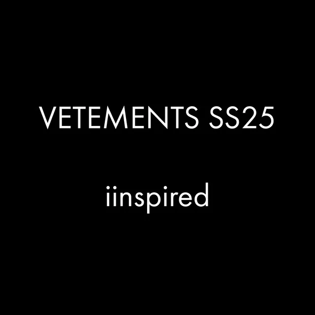 VETEMENTS SS25 iinspired