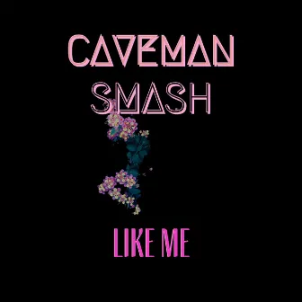 Like Me by Caveman