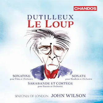 Dutilleux: Le Loup, Sonatine, Sonate & Sarabande et Cortège by John Wilson