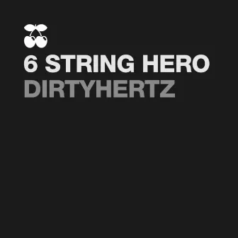 6 String Hero by DIRTYHERTZ