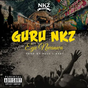 Eye nwanwa by Guru Nkz