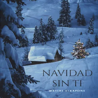 Navidad Sin Ti by Matias Alkapone