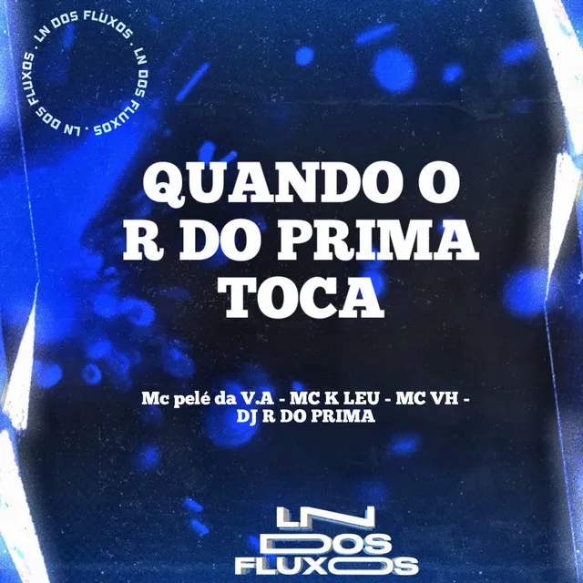 QUANDO O R DO PRIMA TOCA