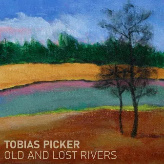 Old & Lost Rivers (Original Improvisation) by Tobias Picker