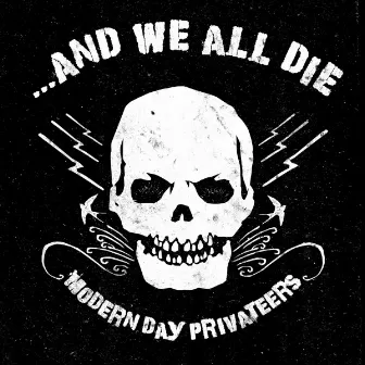 Modern Day Privateers by ...And We All Die