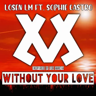 Without Your Love (Original) by Losen LM