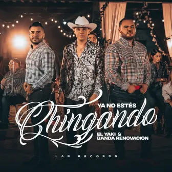 Ya No Estés Chingando by Banda Renovacion