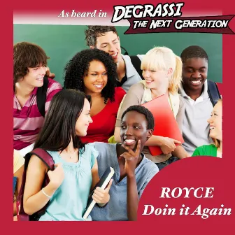 Doin It Again (As Heard in Degrassi the Next Generation) by Royce