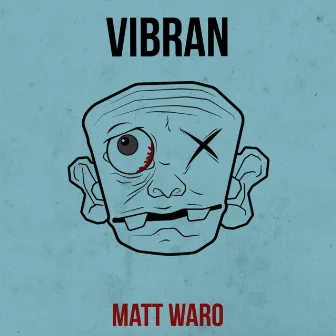 Vibran by Matt Waro