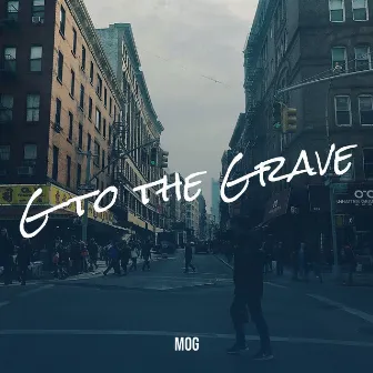 G to the Grave by MOG