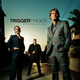 All This Dancin' around by Triggerfinger