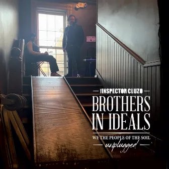 Brothers In Ideals - We The People Of The Soil - Unplugged by The Inspector Cluzo