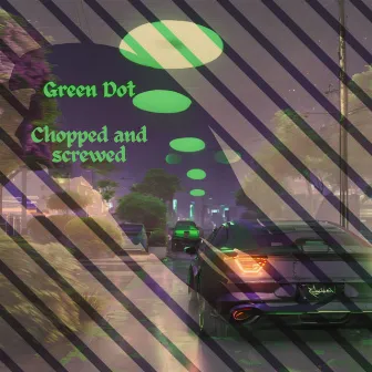 Green Dot (Chopped and Screwed) by Tru_jd