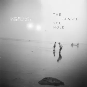 The Spaces You Hold by Robin Rimbaud