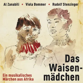 Das Waisenmädchen - ein musikalisches Märchen aus Afrika by Al Zanabili