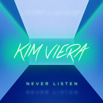 Never Listen by Kim Viera