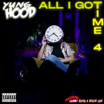 All I Got Time 4 by Yung Hood