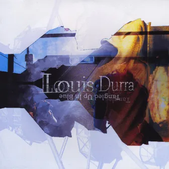 Tangled Up In Blue - Ep by Louis Durra