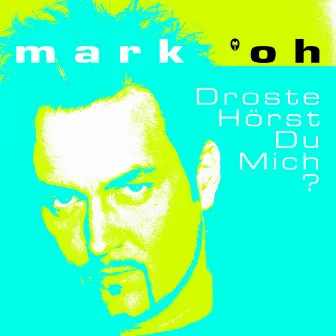 Droste Hörst Du Mich? by Mark 'Oh