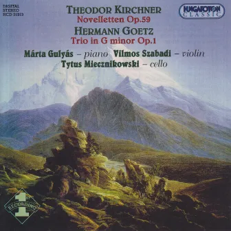 Kirchner: Novelletten, Op. 59 / Goetz: Piano Trio in G Minor, Op. 1 by Márta Gulyás