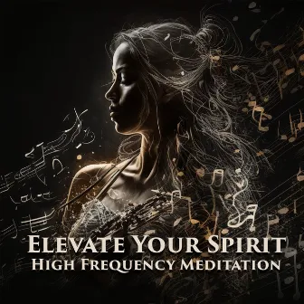 Elevate Your Spirit: High-Frequency Meditation, Positive Energy Binaural Beats for Vibrant Living by Joel Hertz