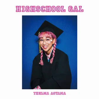 HIGHSCHOOL GAL by Thelma Aoyama