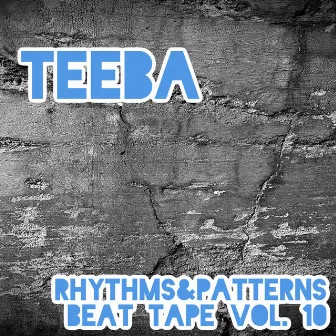 Rhythms & Patterns Beat Tape, Vol. 10 by Teeba