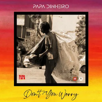 Don't You Worry by Papa Dinheiro