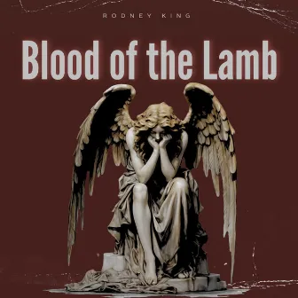 Blood of the Lamb by Rodney King