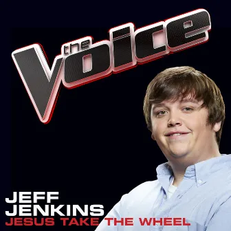 Jesus Take The Wheel (The Voice Performance) by Jeff Jenkins