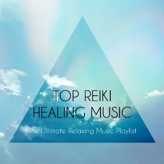 Top Reiki Healing Music – The Ultimate Relaxing Music Playlist, Instrumental New Age Songs for Reiki and Spa Treatments, Soothing Background Music to Calm Down and Meditate by Unknown Artist