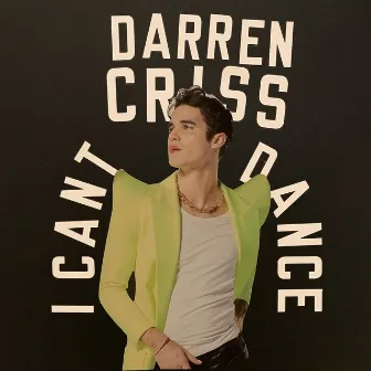 i can't dance by Darren Criss