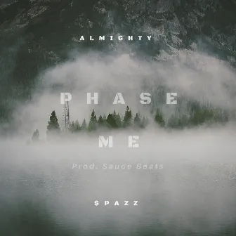 Phase Me- Almighty $pazz by Almighty $pazz