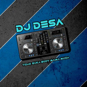 Tidak Suka Body Mama Muda by DJ Desa