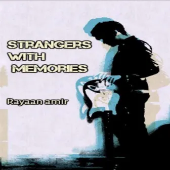 Strangers with Memories by Ray Amir