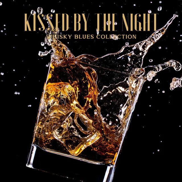 Kissed by the Night: Whisky Blues Collection