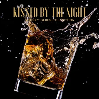 Kissed by the Night: Whisky Blues Collection by Marcus Daves