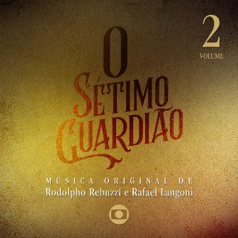 O Sétimo Guardião, Vol. 2 – Música Original de Rodolpho Rebuzzi e Rafael Langoni by Rodolpho Rebuzzi