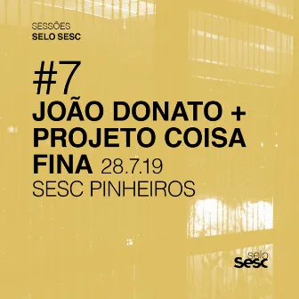 Sessões Selo Sesc #7: João Donato + Projeto Coisa Fina by Projeto Coisa Fina