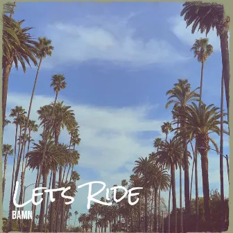 Lets Ride by Bamn