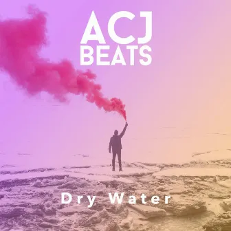 Dry Water by ACJ Beats