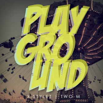 Playground by X-Stylez & Two-M