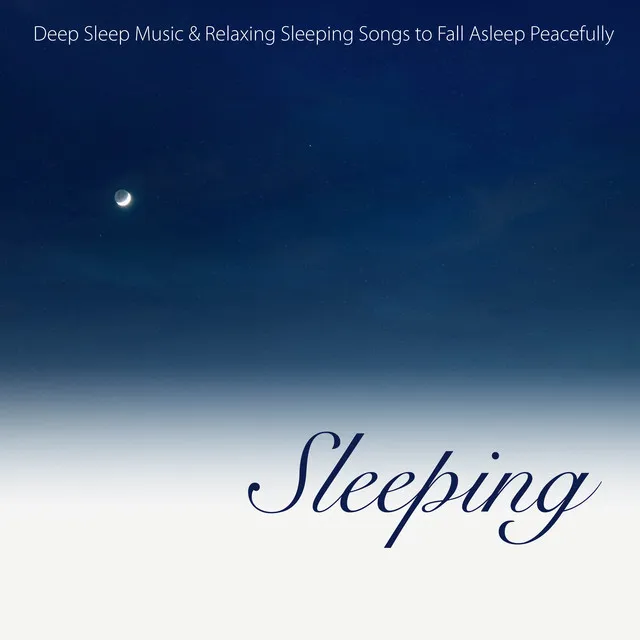 Sleeping - Deep Sleep Music & Relaxing Sleeping Songs to Fall Asleep Peacefully