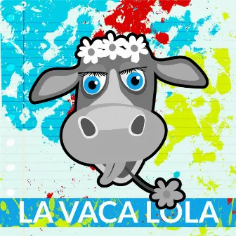 La Vaca Lola by Canciones Infantiles En Español