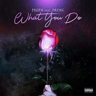 What You Do by Proph