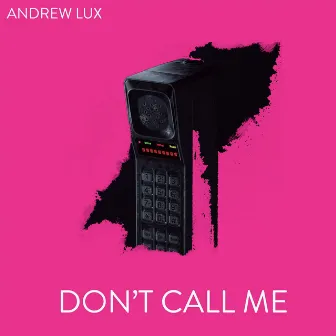 Don't Call Me by Andrew Lux