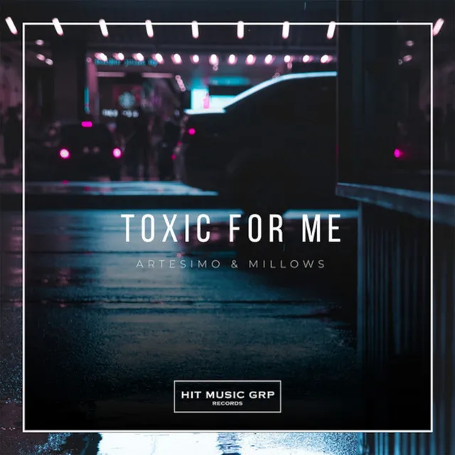 Toxic For Me