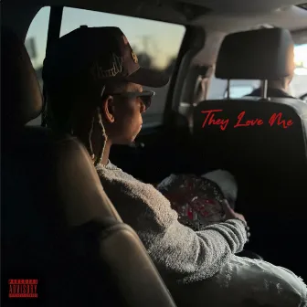 They Love Me by Lio Rush