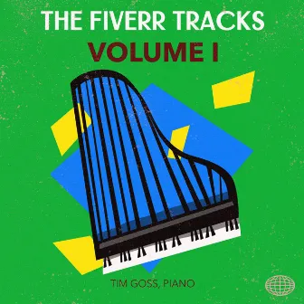 The Fiverr Tracks, Volume I by Tim Goss