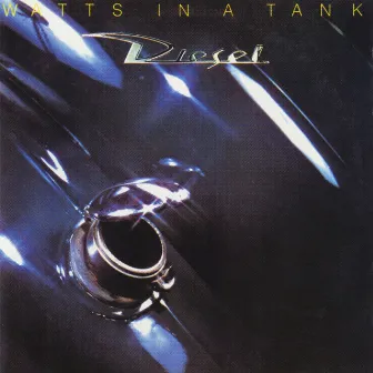 Watts In A Tank by Diesel